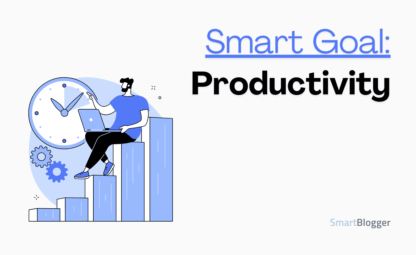 Want to be more productive? A SMART goal can help